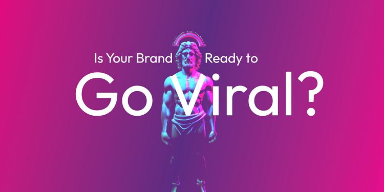 is-your-brand-ready-to-go-viral